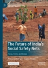 The Future of India's Social Safety Nets : Focus, Form, and Scope - Book