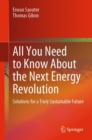 All You Need to Know About the Next Energy Revolution : Solutions for a Truly Sustainable Future - Book