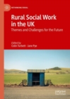 Rural Social Work in the UK : Themes and Challenges for the Future - Book