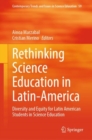 Rethinking Science Education in Latin-America : Diversity and Equity for Latin American Students in Science Education - Book