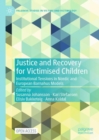 Justice and Recovery for Victimised Children : Institutional Tensions in Nordic and European Barnahus Models - Book