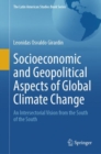 Socioeconomic and Geopolitical Aspects of Global Climate Change : An Intersectorial Vision from the South of the South - Book