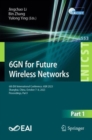 6GN for Future Wireless Networks : 6th EAI International Conference, 6GN 2023, Shanghai, China, October 7-8, 2023, Proceedings, Part I - Book
