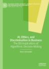 AI, Ethics, and Discrimination in Business : The DEI Implications of Algorithmic Decision-Making - Book