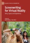 Screenwriting for Virtual Reality : Story, Space and Experience - Book