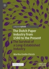 The Dutch Paper Industry from 1580 to the Present : The Survival of a Long-Established Industry - Book