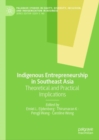 Indigenous Entrepreneurship in Southeast Asia : Theoretical and Practical Implications - Book