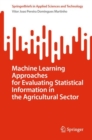 Machine Learning Approaches for Evaluating Statistical Information in the Agricultural Sector - Book