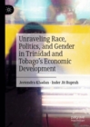 Unraveling Race, Politics, and Gender in Trinidad and Tobago’s Economic Development - Book