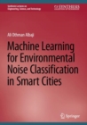 Machine Learning for Environmental Noise Classification in Smart Cities - Book