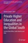 Private Higher Education and Inequalities in the Global South : Lessons from Africa, Latin America and Asia - Book