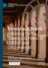 Dissenting Church : Exploring the Theological Power of Conflict and Disagreement - Book