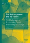 The Anthropocene and its Future : The Challenges of Accelerating Social and Ecological Change - Book