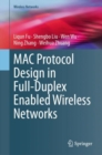 MAC Protocol Design in Full-Duplex Enabled Wireless Networks - Book