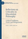 Reflections on Criticality in Educational Philosophy : Critical Traditions, Freire and Wittgenstein - Book