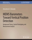 MEMS Barometers Toward Vertical Position Detection : Background Theory, System Prototyping, and Measurement Analysis - eBook