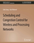 Scheduling and Congestion Control for Wireless and Processing Networks - eBook