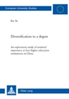 Diversification to a degree : An exploratory study of students' experience at four higher education institutions in China - Book