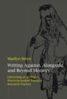 Writing Against, Alongside and Beyond Memory : Lifewriting as Reflexive, Poststructuralist Feminist Research Practice - Book