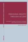 Perceiving Identity through Accent : Attitudes towards Non-Native Speakers and their Accents in English - Book