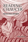 Reading Chaucer : Selected Essays - Book