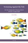 Swimming Against the Tide : The New Independent Christian Schools and their Teenage Pupils - Book