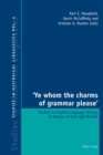 ‘Ye whom the charms of grammar please’ : Studies in English Language History in Honour of Leiv Egil Breivik - Book