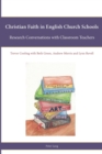 Christian Faith in English Church Schools : Research Conversations with Classroom Teachers - Book