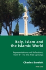 Italy, Islam and the Islamic World : Representations and Reflections, from 9/11 to the Arab Uprisings - Book