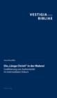 Die «Laenge Christi» in Der Malerei : Codifizierung Von Authentizitaet Im Intermedialen Diskurs - Book