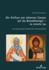 Der Einfluss Von Johannes Cassian Auf Die Benediktsregel - Ex Oriente Lux : Eine Untersuchung Im Bereich Der Institutionenlehre - Book