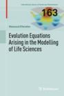 Evolution Equations Arising in the Modelling of Life Sciences - Book