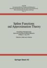Spline Functions and Approximation Theory : Proceedings of the Symposium Held at the University of Alberta, Edmonton May 29 to June 1, 1972 - Book
