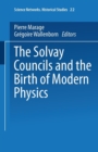 The Solvay Councils and the Birth of Modern Physics - Book