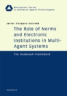 The Role of Norms and Electronic Institutions in Multi-Agent Systems : The HarmonIA Framework - eBook