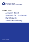 An Agent-Based Approach for Coordinated Multi-Provider Service Provisioning - eBook