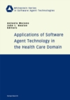 Applications of Software Agent Technology in the Health Care Domain - eBook
