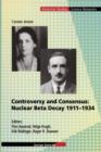 Controversy and Consensus: Nuclear Beta Decay 1911-1934 - Book