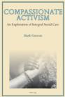 Compassionate Activism : An Exploration of Integral Social Care - eBook