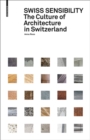 Swiss Sensibility : The Culture of Architecture in Switzerland - Book