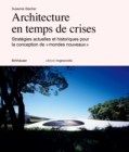 Architecture en temps de crise : Strategies actuelles et historiques pour la conception de « mondes nouveaux » - Book