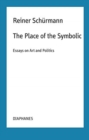 The Place of the Symbolic – Essays on Art and Politics - Book