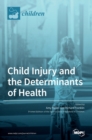 Child Injury and the Determinants of Health - Book