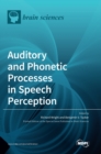 Auditory and Phonetic Processes in Speech Perception - Book