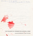 Louise Bourgeois X Jenny Holzer : The Violence of Handwriting Across a Page - Book