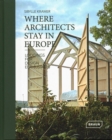 Where Architects Stay in Europe : Lodgings for Design Enthusiasts - Book