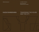 Kazuo Shinohara : Traversing the House and the City - Book