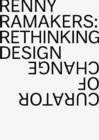 Renny Ramakers Rethinking Design-Curator of Change - Book