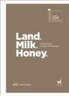 Land. Milk. Honey : Animal Stories in Imagined Landscapes - Book