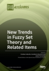 New Trends in Fuzzy Set Theory and Related Items - Book